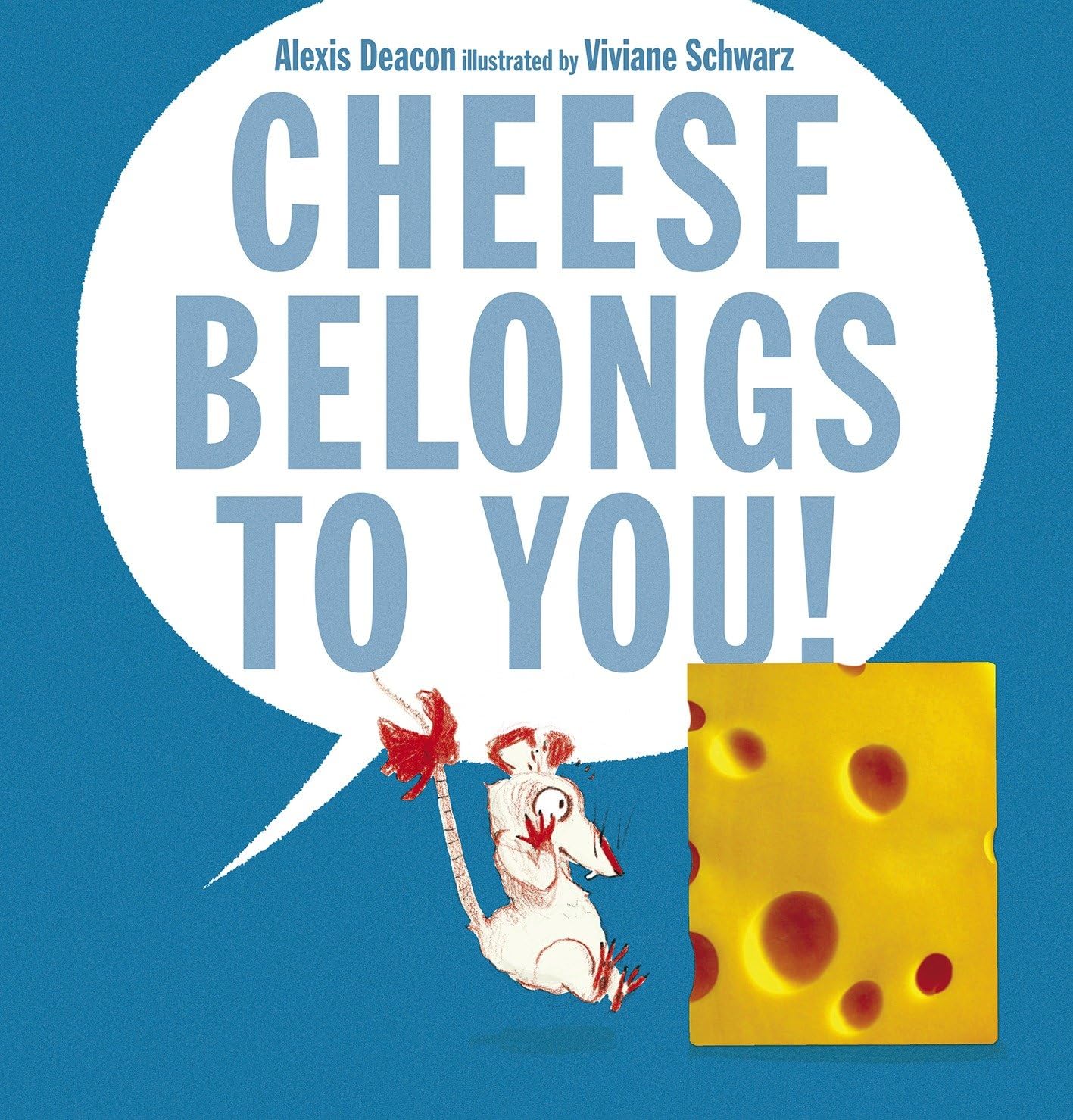 Cheese Belongs to You by Alexis Deacon