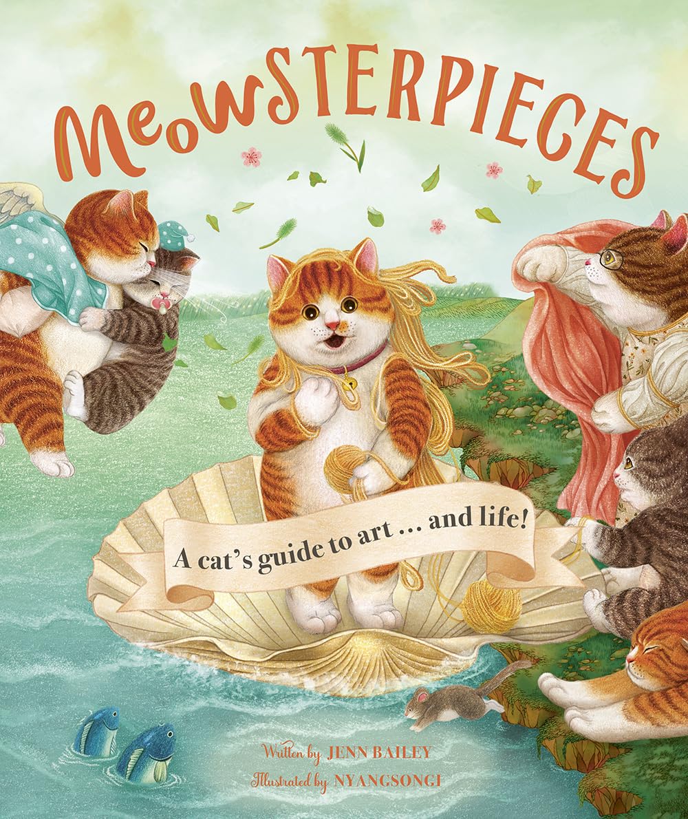 Meowsterpieces - A cat’s guide to art… and life! by Jenn Bailey