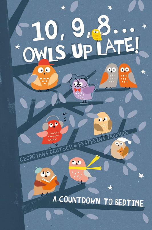 10, 9, 8, Owls Up Late! A Count to Bed Time