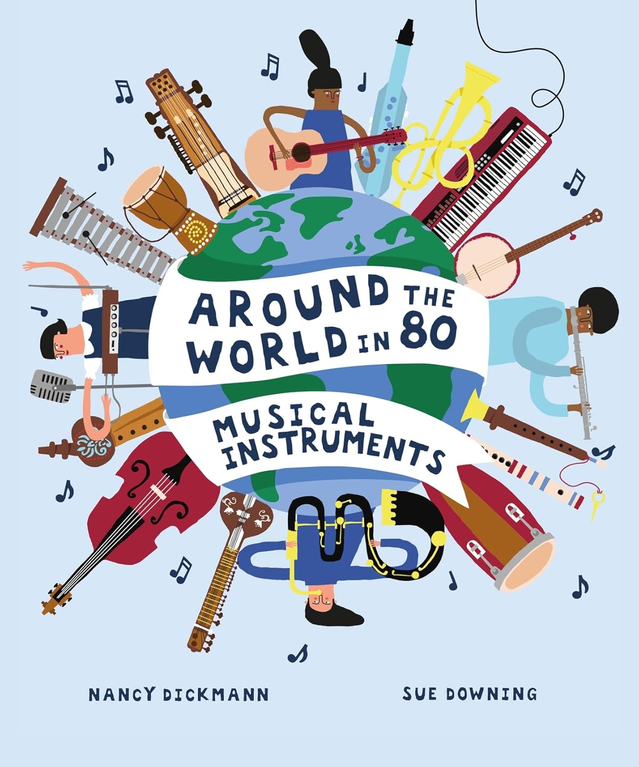 Around the World in 80 Musical Instruments by Nancy Dickmann, Sue Downing