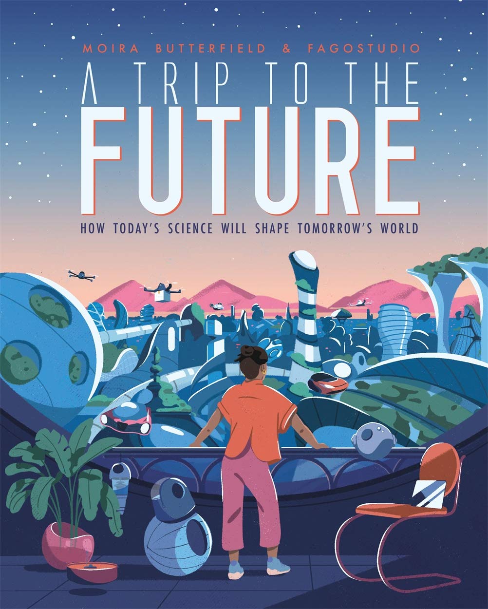 A Trip to the Future by Moira Butterfield & Fago Studio