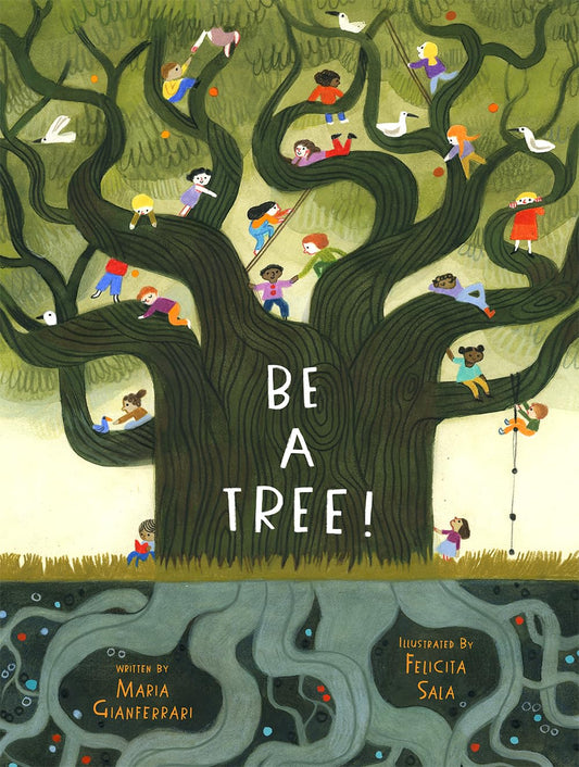 Be A Tree by Maria Gianferrari