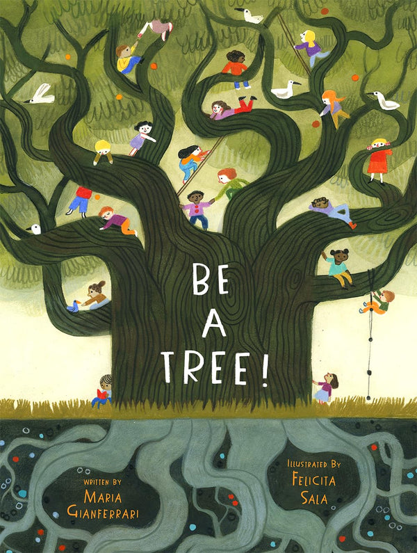 Be A Tree by Maria Gianferrari
