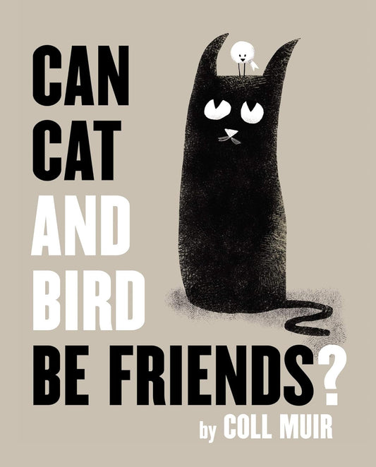 Can Cat And Bird Be Friends? by Coll Muir