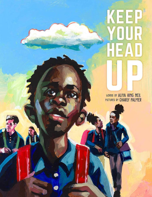 Keep Your Head Up by Aliya King Neil